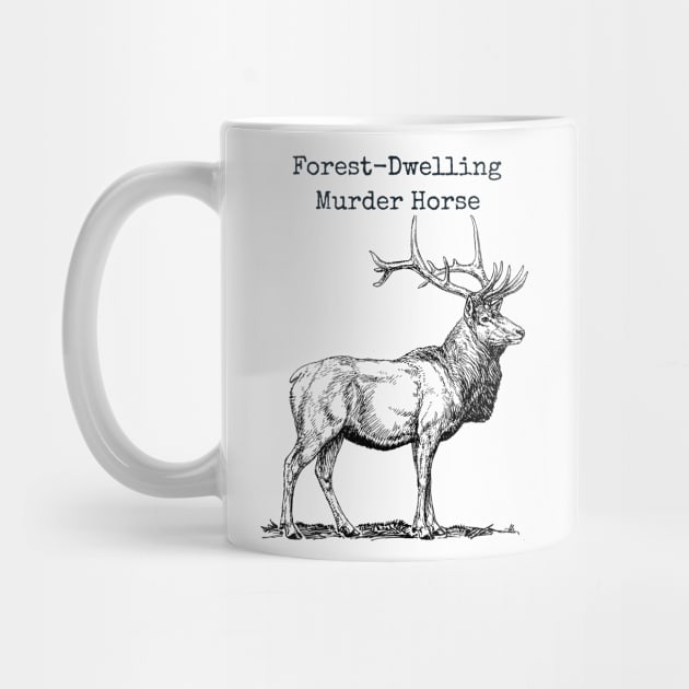 Funny Bull Elk Forest-Dwelling Murder Horse Wrong Animal Name Stupid Joke by twizzler3b